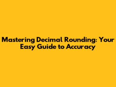 Mastering Decimal Rounding: Your Easy Guide to Accuracy