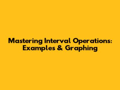 Mastering Interval Operations: Examples & Graphing