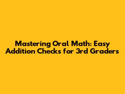 Mastering Oral Math: Easy Addition Checks for 3rd Graders