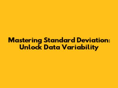 Mastering Standard Deviation: Unlock Data Variability