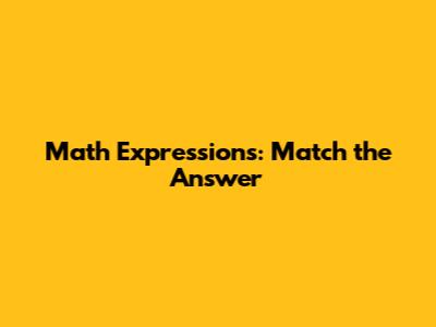 Math Expressions: Match the Answer