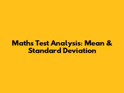 Maths Test Analysis: Mean & Standard Deviation
