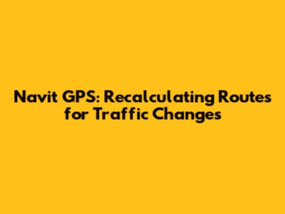 Navit GPS: Recalculating Routes for Traffic Changes