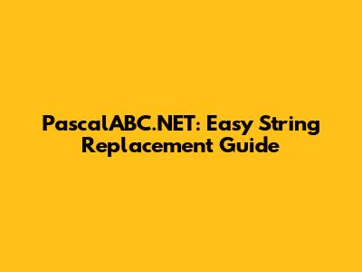 PascalABC.NET: Easy String Replacement Guide