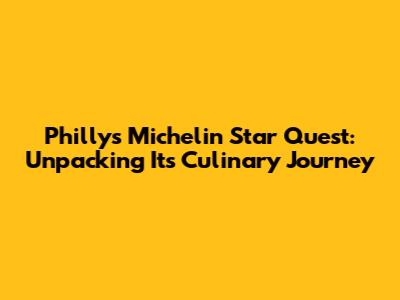 Philly's Michelin Star Quest: Unpacking Its Culinary Journey