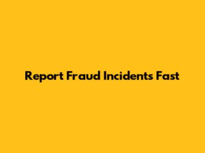 Report Fraud Incidents Fast