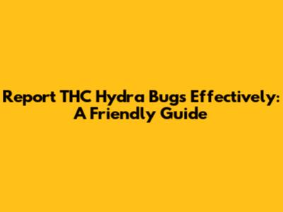 Report THC Hydra Bugs Effectively: A Friendly Guide
