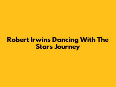Robert Irwin's 'Dancing With The Stars' Journey