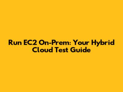 Run EC2 On-Prem: Your Hybrid Cloud Test Guide