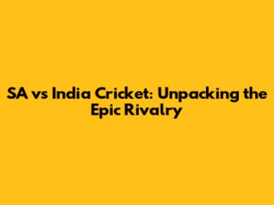 SA vs India Cricket: Unpacking the Epic Rivalry
