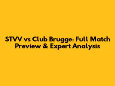 STVV vs Club Brugge: Full Match Preview & Expert Analysis
