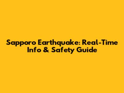 Sapporo Earthquake: Real-Time Info & Safety Guide