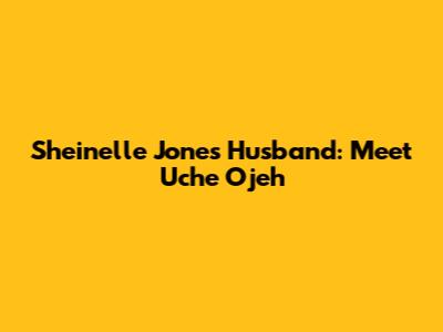 Sheinelle Jones' Husband: Meet Uche Ojeh
