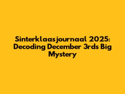 Sinterklaasjournaal 2025: Decoding December 3rd's Big Mystery