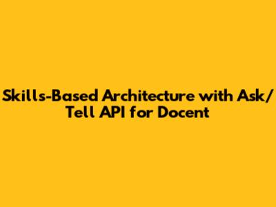 Skills-Based Architecture with Ask/Tell API for Docent