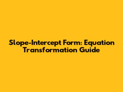 Slope-Intercept Form: Equation Transformation Guide