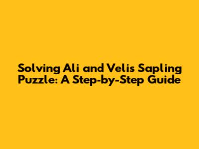 Solving Ali and Veli's Sapling Puzzle: A Step-by-Step Guide
