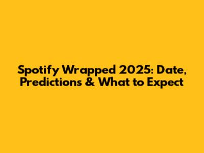 Spotify Wrapped 2025: Date, Predictions & What to Expect