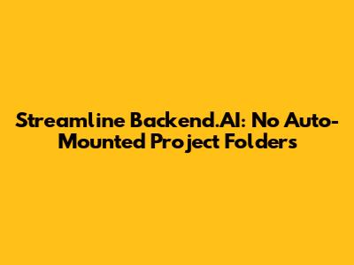 Streamline Backend.AI: No Auto-Mounted Project Folders