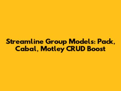 Streamline Group Models: Pack, Cabal, Motley CRUD Boost