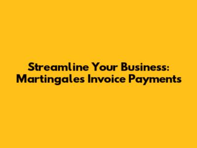 Streamline Your Business: Martingale's Invoice Payments