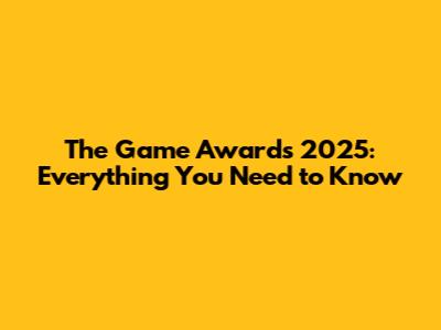 The Game Awards 2025: Everything You Need to Know