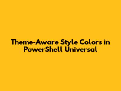 Theme-Aware Style Colors in PowerShell Universal