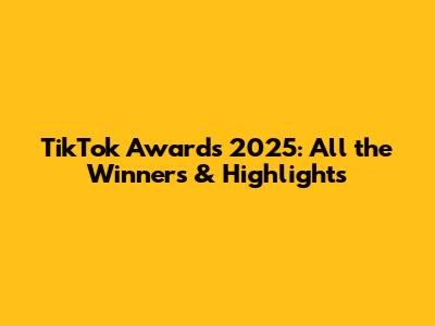 TikTok Awards 2025: All the Winners & Highlights