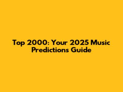 Top 2000: Your 2025 Music Predictions Guide