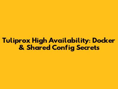 Tuliprox High Availability: Docker & Shared Config Secrets