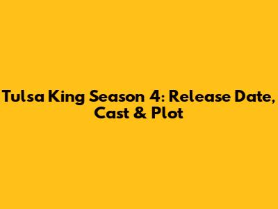Tulsa King Season 4: Release Date, Cast & Plot