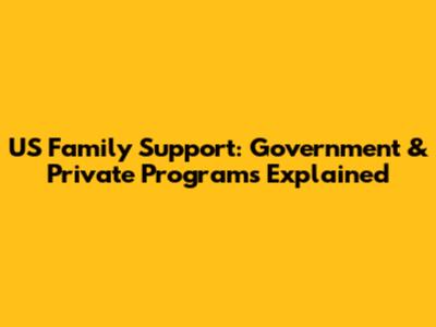 US Family Support: Government & Private Programs Explained