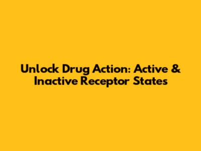 Unlock Drug Action: Active & Inactive Receptor States