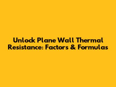 Unlock Plane Wall Thermal Resistance: Factors & Formulas