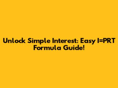 Unlock Simple Interest: Easy I=PRT Formula Guide!