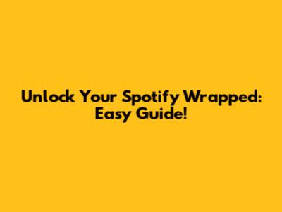 Unlock Your Spotify Wrapped: Easy Guide!