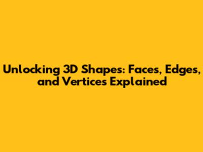 Unlocking 3D Shapes: Faces, Edges, and Vertices Explained