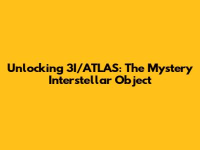 Unlocking 3I/ATLAS: The Mystery Interstellar Object