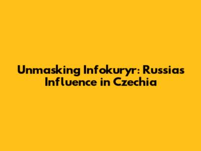 Unmasking Infokuryr: Russia's Influence in Czechia