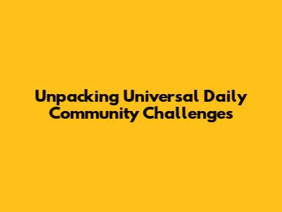 Unpacking Universal Daily Community Challenges