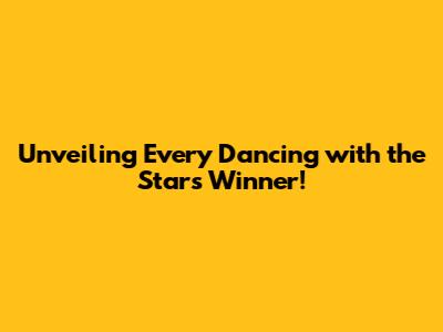 Unveiling Every Dancing with the Stars Winner!