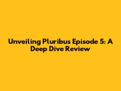 Unveiling Pluribus Episode 5: A Deep Dive Review