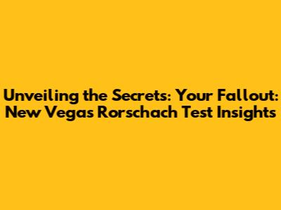 Unveiling the Secrets: Your Fallout: New Vegas Rorschach Test Insights