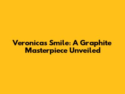 Veronica's Smile: A Graphite Masterpiece Unveiled