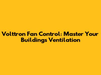 Volttron Fan Control: Master Your Building's Ventilation