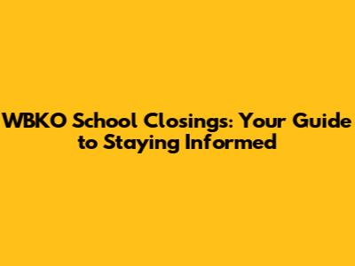 WBKO School Closings: Your Guide to Staying Informed