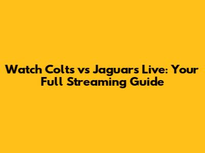 Watch Colts vs Jaguars Live: Your Full Streaming Guide