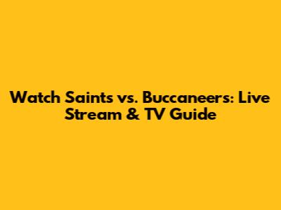 Watch Saints vs. Buccaneers: Live Stream & TV Guide