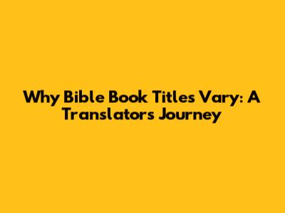 Why Bible Book Titles Vary: A Translator's Journey