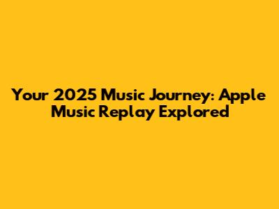 Your 2025 Music Journey: Apple Music Replay Explored
